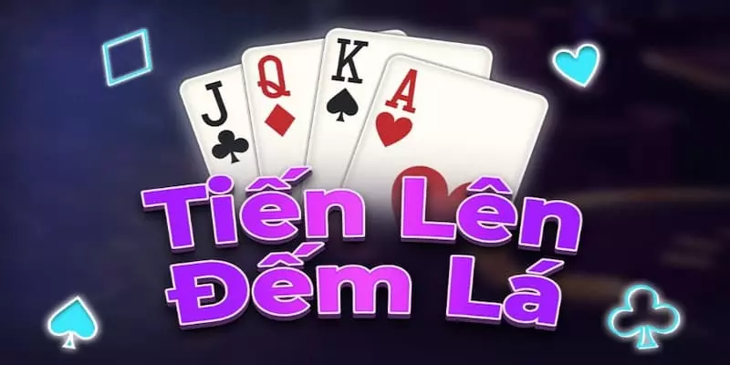 Chiến thuật chơi tiến lên đếm lá hiệu quả